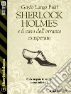 Sherlock Holmes e il caso dell'errante esasperato. E-book. Formato EPUB ebook di Gayle Lange Puhl