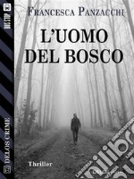 L'uomo del bosco. E-book. Formato EPUB ebook