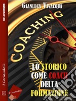 Lo storico come coach della formazione. E-book. Formato EPUB ebook