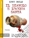 Il diavolo e l'acqua santa. E-book. Formato EPUB ebook di Luigi Grilli