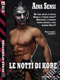 Le notti di Kore. E-book. Formato EPUB ebook di Aina Sensi