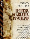Lettera scarlatta in Vaticano. E-book. Formato EPUB ebook di Enrico Solito