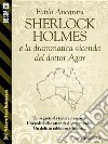 Sherlock Holmes e la drammatica vicenda del dottor Agar. E-book. Formato EPUB ebook