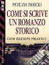 Come si scrive un romanzo storico. E-book. Formato EPUB ebook di Patrizia Debicke