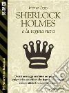 Sherlock Holmes e la regina nera. E-book. Formato EPUB ebook