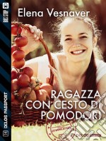 Ragazza con cesto di pomodori. E-book. Formato EPUB ebook