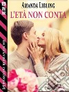 L'età non conta. E-book. Formato EPUB ebook di Amanda Libling