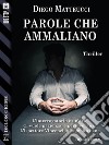 Parole che ammaliano. E-book. Formato EPUB ebook di Diego Matteucci