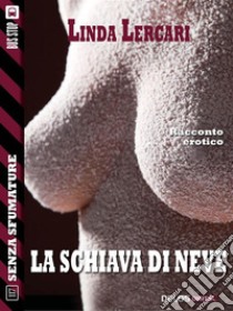 La schiava di neveil Guinzaglio 4. E-book. Formato EPUB ebook di Linda Lercari