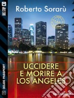 Uccidere e morire a Los Angeles. E-book. Formato EPUB