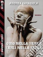 Odio nella terra, tarli nella testa. E-book. Formato EPUB ebook