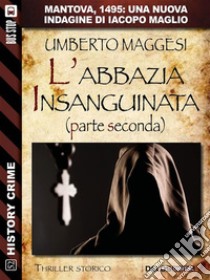 L'abbazia insanguinata - parte seconda. E-book. Formato EPUB ebook di Umberto Maggesi