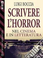 Scrivere l'horror - Nel cinema e nella letteratura. E-book. Formato EPUB ebook