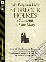 Sherlock Holmes e l'assassinio a Saint Mary. E-book. Formato EPUB ebook