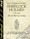 Sherlock Holmes e il caso del problema risolto. E-book. Formato EPUB ebook di Luke Benjamen Kuhns