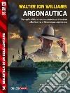 Argonautica. E-book. Formato EPUB ebook di Walter Jon Williams