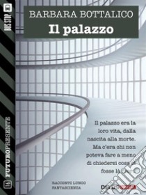 Il palazzo. E-book. Formato EPUB ebook di Barbara Bottalico