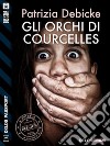 Gli Orchi di Courcelles. E-book. Formato EPUB ebook di Patrizia Debicke