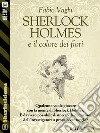 Sherlock Holmes e il colore dei fiori. E-book. Formato EPUB ebook di Fabio Vaghi