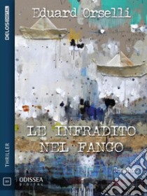 Le infradito nel fango. E-book. Formato EPUB ebook di Eduard Orselli