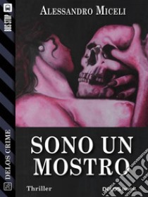 Sono un mostro. E-book. Formato EPUB ebook di Alessandro Miceli