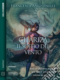 Chariza Il soffio del vento. E-book. Formato EPUB ebook di Francesca Angelinelli