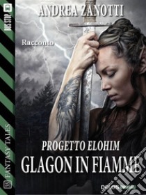 Glagon in fiamme. E-book. Formato EPUB ebook di Andrea Zanotti