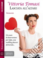 Lasciata all&apos;altare. E-book. Formato EPUB ebook