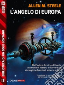 L'Angelo di Europa. E-book. Formato EPUB ebook di Allen M. Steele