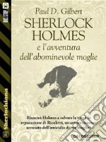 Sherlock Holmes e l'avventura dell'abominevole moglie. E-book. Formato EPUB ebook