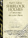 Sherlock Holmes e l'avventura del cutter Alicia. E-book. Formato EPUB ebook