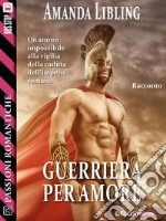 Guerriera per amore. E-book. Formato EPUB ebook