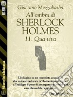 All'ombra di Sherlock Holmes - 11. Qua viva. E-book. Formato EPUB ebook