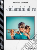 Ciclamini al re. E-book. Formato EPUB ebook