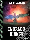 Il drago bianco. E-book. Formato EPUB ebook