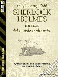 Sherlock Holmes e il caso del maiale malnutrito. E-book. Formato EPUB ebook