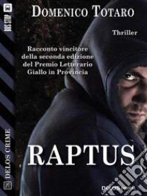 Raptus. E-book. Formato EPUB ebook di Domenico Totaro