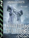 La valle della pace... eterna. E-book. Formato EPUB ebook