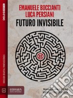 Futuro invisibile. E-book. Formato EPUB ebook