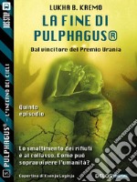 La fine di Pulphagus®. E-book. Formato EPUB ebook