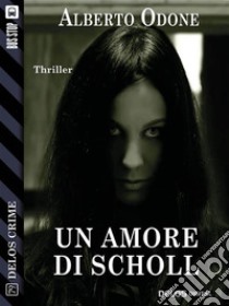 Un amore di Scholl. E-book. Formato EPUB ebook di Alberto Odone