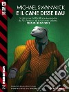 E il cane disse bau. E-book. Formato EPUB ebook