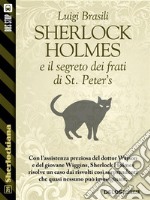 Sherlock Holmes e  il segreto dei frati di St. Peter's. E-book. Formato EPUB ebook