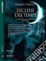 L&apos;eclissi dei tempiTrilogia dell&apos;estraneo 3. E-book. Formato EPUB ebook