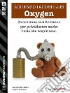 Oxygen. E-book. Formato EPUB ebook di Lorenzo Iacobellis