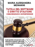 Tutela del software e diritto d'autore. Convergenze e interferenze. E-book. Formato EPUB ebook