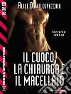 Il cuoco, la chirurga e il macellaio. E-book. Formato EPUB ebook di Alice Oltrelospecchio