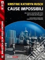 Cause impossibili: Ciclo: L'artista dei Recuperi. E-book. Formato EPUB ebook