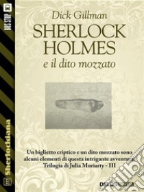 Il dito mozzato: Trilogia di Julia Moriarty 3. E-book. Formato EPUB ebook di Dick Gillman