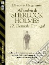 All'ombra di Sherlock Holmes - 13. Domicile Conjugal. E-book. Formato EPUB ebook di Giacomo Mezzabarba